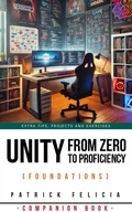 Cover: Unity from Zero to Proficiency (Foundations): A Companion Book - Patrick Felicia