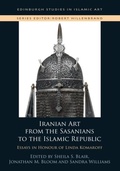 Cover: Iranian Art from the Sasanians to the Islamic Republic - Edinburgh University Press