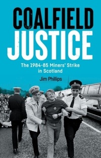 Bild vergrößern Bild: Coalfield Justice - Edinburgh University Press
