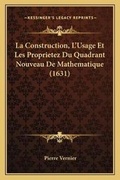 Cover: La Construction, L'Usage Et Les Proprietez Du Quadrant Nouveau De Mathematique (1631) - Kessinger Publishing