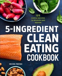 Abbildung von: 5-Ingredient Clean Eating Cookbook - Callisto