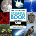 Cover: The Fascinating Science Book for Kids - Callisto Kids