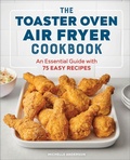 Cover: The Toaster Oven Air Fryer Cookbook - Callisto
