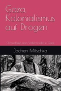 Cover: Gaza, Kolonialismus auf Drogen - Der Politikchronist e. V.