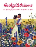 Cover: Hochzeitstr&auml;ume - Ein Malbuch f&uuml;r Gelassenheit in den Farben der Liebe - Papierfresserchens MTM-Verlag