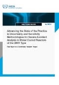 Cover: Advancing the State of the Practice in Uncertainty and Sensitivity Methodologies for Severe Accident Analysis in Water Cooled Reactors of the BWR Type - IAEA