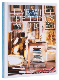 Abbildung von: Live With The Things You Love - Rizzoli International Publications