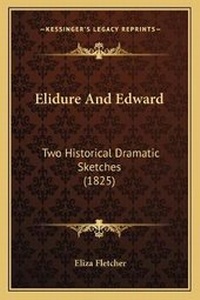 Enlarge image Cover: Elidure And Edward - Kessinger Publishing