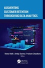 Cover: Augmenting Customer Retention Through Big Data Analytics - Apple Academic Press Inc.