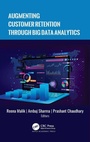 Cover: Augmenting Customer Retention Through Big Data Analytics - Apple Academic Press Inc.