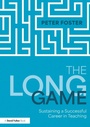 Cover: The Long Game: Sustaining a Successful Career in Teaching - Routledge