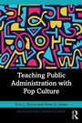 Cover: Teaching Public Administration with Pop Culture - Routledge