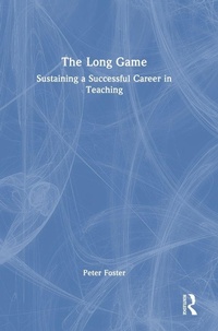 Enlarge image Cover: The Long Game: Sustaining a Successful Career in Teaching - Routledge