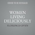 Cover: Women Living Deliciously - SIMON & SCHUSTER AUDIO