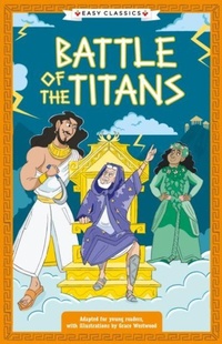 Enlarge image Cover: Greek Classics: Battle of the Titans (Easy Classics) - Sweet Cherry Publishing