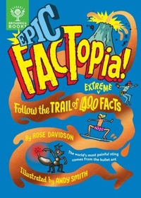 Enlarge image Cover: Epic FACTopia! - What on Earth Publishing Ltd