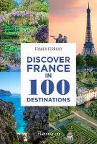Enlarge image Cover: Discover France in 100 Destinations - Flammarion