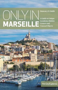 Enlarge image Cover: Only in Marseille - The Urban Explorer