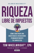 Cover: Riqueza libre de impuestos: Como construir una gran riqueza reduciendo permanentemente tus impuestos/ Tax-Free Wealth: How to Build Massive Wealth - Penguin Random House Grupo Editorial