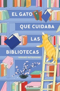 Abbildung von: El gato que cuidaba las bibliotecas / The Cat Who Saved the Library - Grijalbo