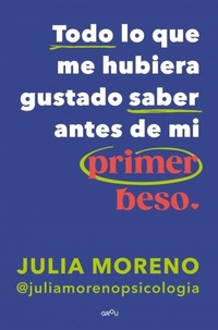 Abbildung von: Todo lo que me hubiera gustado saber antes de mi primer beso / Everything I Wish I Had Known Before My First Kiss - Montena