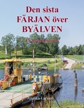 Cover: Den sista F&Auml;RJAN &ouml;ver BY&Auml;LVEN - BoD - Books on Demand - Schweden