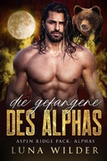 Cover: Die Gefangene des Alphas (Aspen Ridge Pack: The Alphas, #3) - Luna Wilder