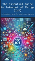 Cover: The Essential Guide to Internet of Things (IoT) - Engineer's Essentials