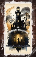 Cover: The Midnight Storybook: Haunting Tales for Daring Children - Sean Benoit