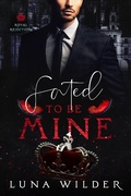 Cover: Fated To Be Mine (Royal Rejection, #0.5) - Luna Wilder