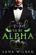 Cover: Fated To Be Alpha (Royal Rejection, #1) - Luna Wilder