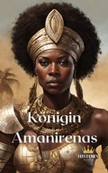 Cover: K&ouml;nigin Amanirenas (Frauen des Krieges, #5) - History Nerds