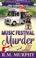 Cover: Music Festival Murder (A Rolling Dough Pizza Truck Mystery Book 2) - R.M. Murphy