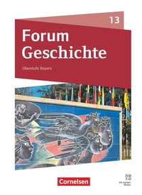Abbildung von: Forum Geschichte - Neue Ausgabe - Oberstufe Gymnasium Bayern - Ausgabe ab 2023 - 13. Jahrgangsstufe - Cornelsen Verlag