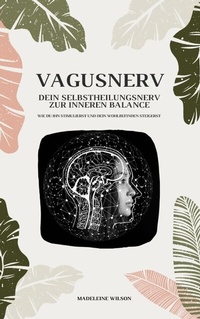 Abbildung von: Vagusnerv - Dein Selbstheilungsnerv zur inneren Balance: Wie du ihn stimulierst und dein Wohlbefinden steigerst - tredition