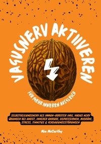 Abbildung von: Vagusnerv aktivieren für mehr inneren Ausgleich: Selbstheilungsnerv als Immun-Booster inkl. Vagus Nerv Übungen bei Angst, innerer Unruhe, Depressionen, Migräne, Stress, Tinnitus & Verdauungsstörungen - tredition