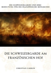 Abbildung von: Die Schweizergarde am Französischen Hof - tredition