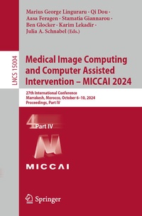Enlarge image Cover: Medical Image Computing and Computer Assisted Intervention - MICCAI 2024 - Springer