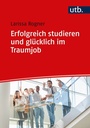 Bild: Erfolgreich studieren und gl&uuml;cklich im Traumjob - UTB