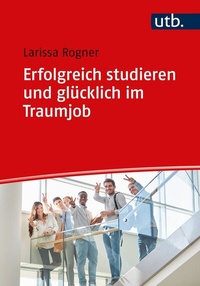 Abbildung von: Erfolgreich studieren und glücklich im Traumjob - UTB