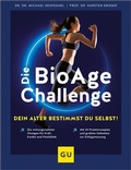 Abbildung von: Die BioAge-Challenge: Dein Alter bestimmst du selbst! - Gräfe und Unzer