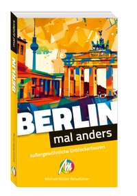 Abbildung von: Berlin - mal anders. MICHAEL MÜLLER REISEFÜHRER - Michael Müller Verlag
