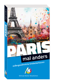 Abbildung von: Paris - mal anders. MICHAEL MÜLLER REISEFÜHRER - Michael Müller Verlag