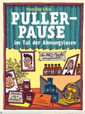 Cover: Pullerpause im Tal der Ahnungslosen. Taschenbuchausgabe - Klett Kinderbuch