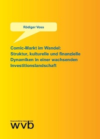 Abbildung von: Comic-Markt im Wandel: Struktur, kulturelle und finanzielle Dynamiken in einer wachsenden Investitionslandschaft - wvb Wissenschaftlicher Verlag Berlin