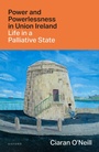 Cover: Power and Powerlessness in Union Ireland - Oxford University Press
