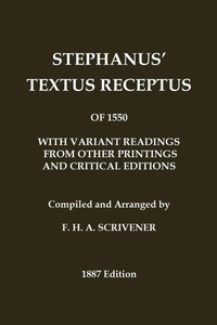Enlarge image Cover: Stephanus' (Stephen's) 1550 Textus Receptus, as compiled by F. H. A. Scrivener (Greek New Testament) - Classic Reprints