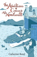 Cover: The Adventures of Crocco & Mr Noodlenut - Catherine Bond