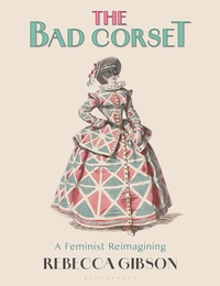 Abbildung von: The Bad Corset - Bloomsbury Visual Arts