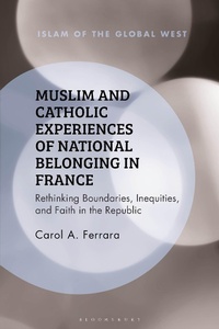 Abbildung von: Muslim and Catholic Experiences of National Belonging in France - Bloomsbury Academic